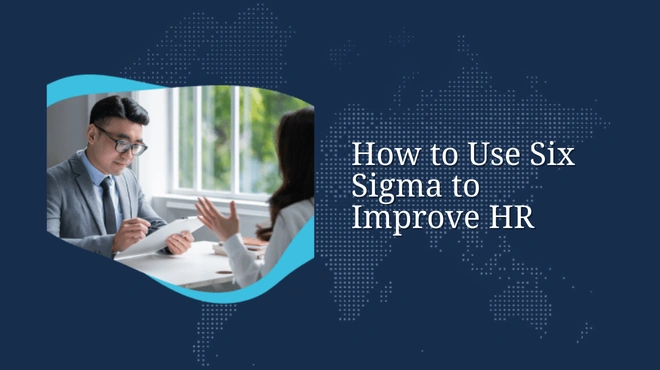 How to Use Six Sigma to Improve HR